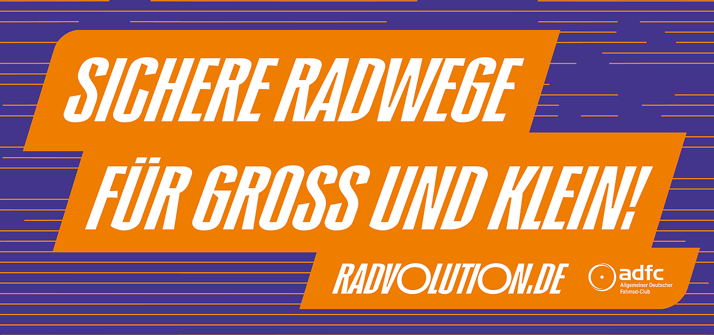 Ansicht RADvolution-Demoschild "Sichere Radwege für Groß und Klein" Ansicht RADvolution-Demoschild "Sichere Radwege für Groß und Klein"
